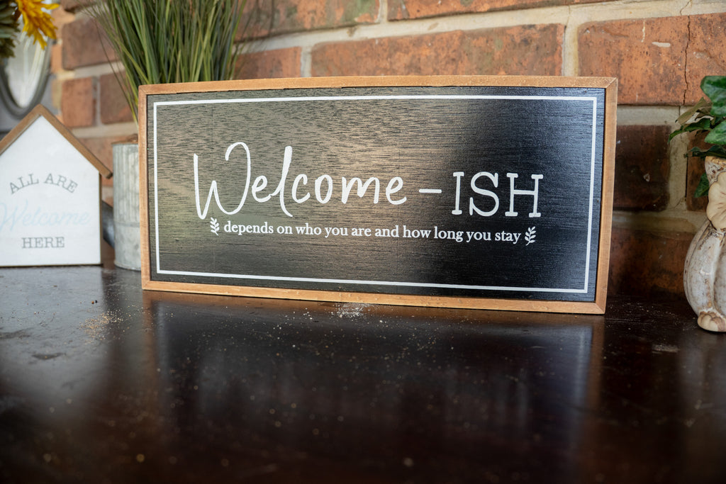 Wooden "Welcome-ish" Sign