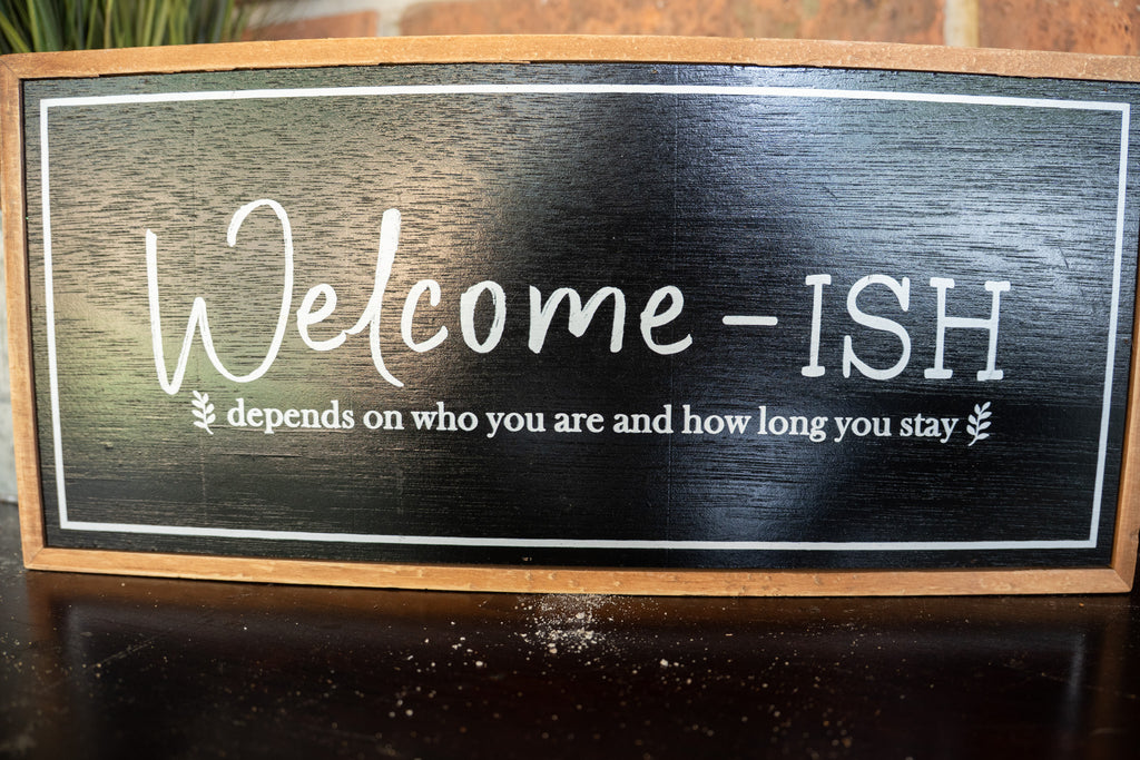 Wooden "Welcome-ish" Sign