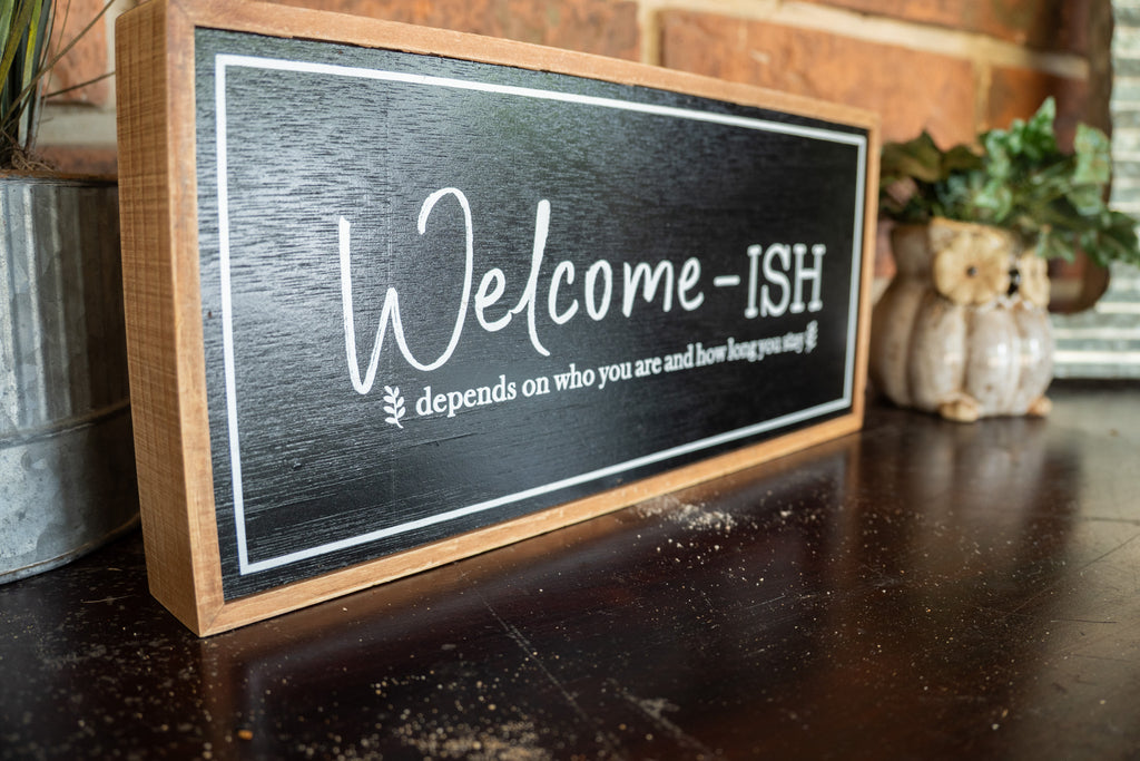 Wooden "Welcome-ish" Sign