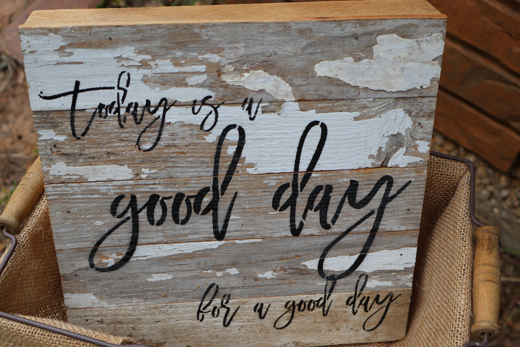 Rustic Wooden Sign – Today Is a Good Day, for a Good Day