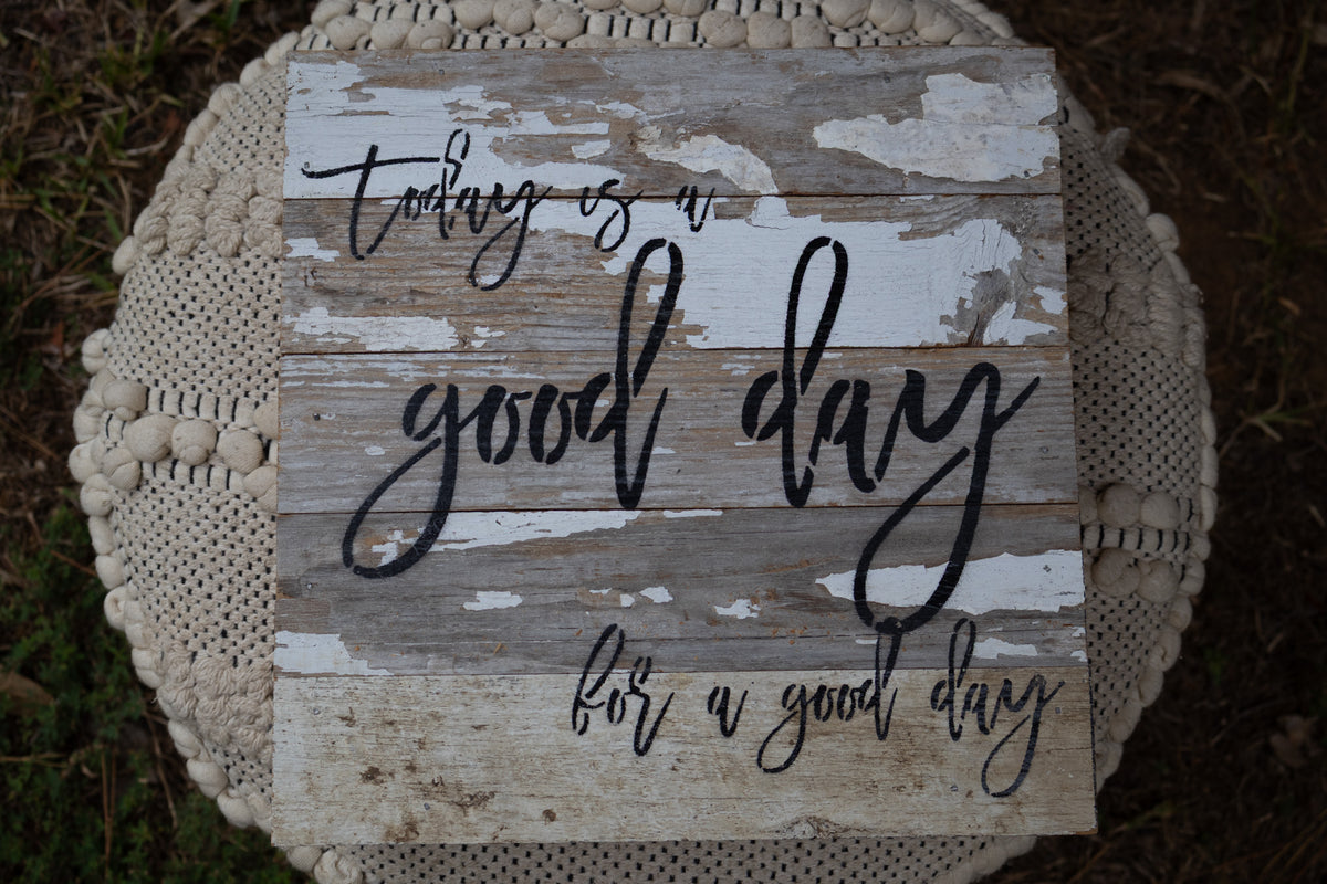 Rustic Wooden Sign – Today Is a Good Day, for a Good Day