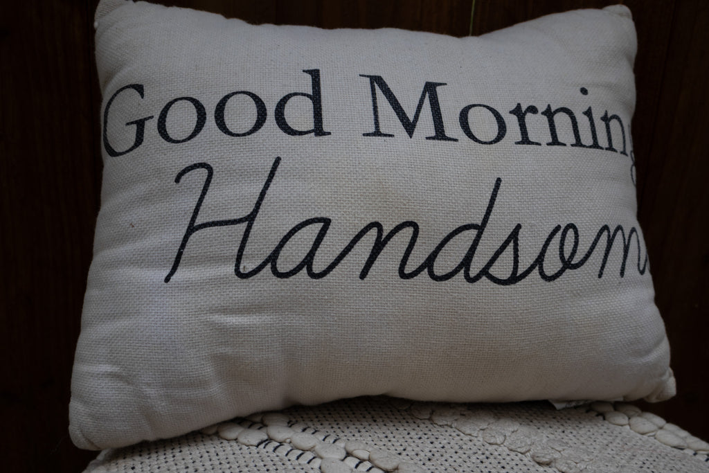 “good morning handsome” Farmhouse Accent Pillow
