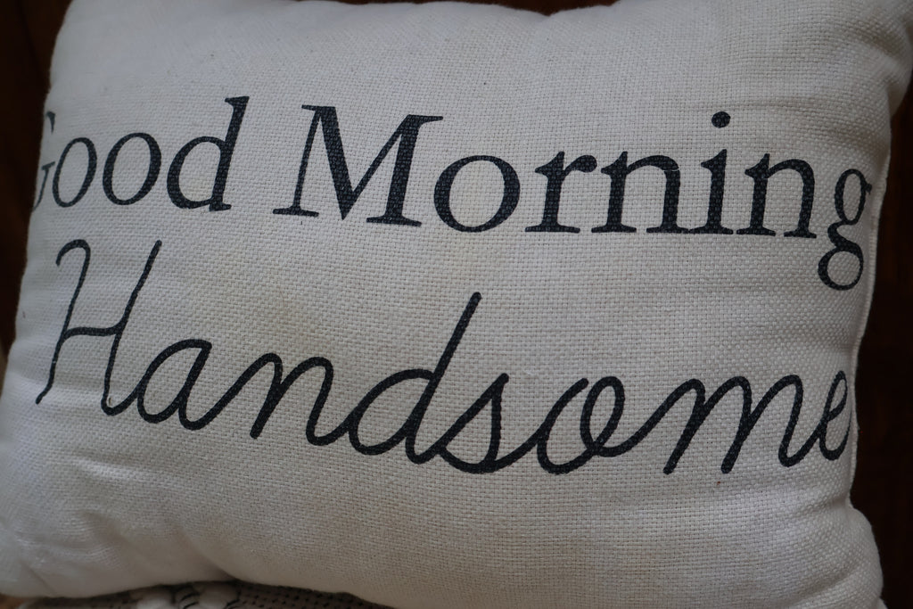 “good morning handsome” Farmhouse Accent Pillow